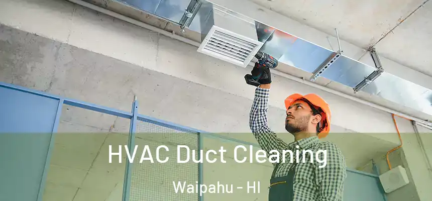 HVAC Duct Cleaning Waipahu - HI