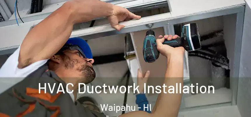  HVAC Ductwork Installation Waipahu - HI
