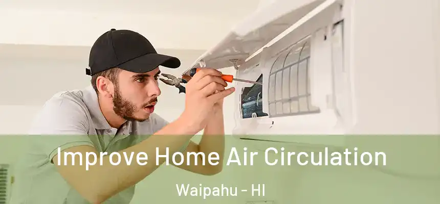 Improve Home Air Circulation Waipahu - HI