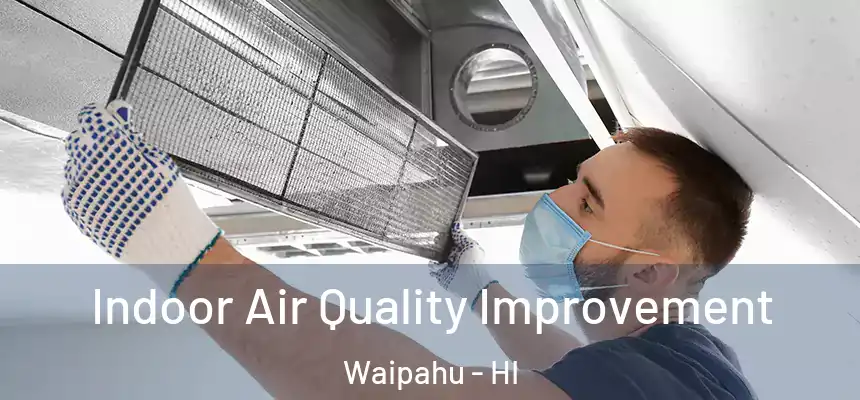  Indoor Air Quality Improvement Waipahu - HI