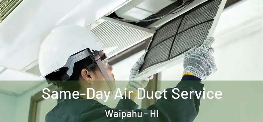  Same-Day Air Duct Service Waipahu - HI