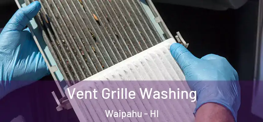  Vent Grille Washing Waipahu - HI